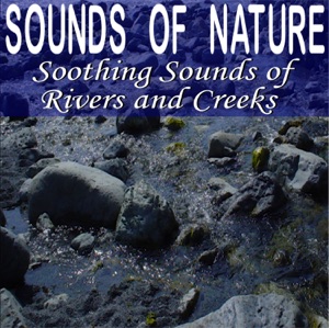 Sounds of Nature: Soothing Sounds of Rivers and Creeks
