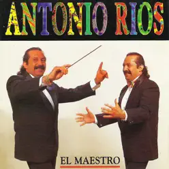 El Maestro - Antonio Rios