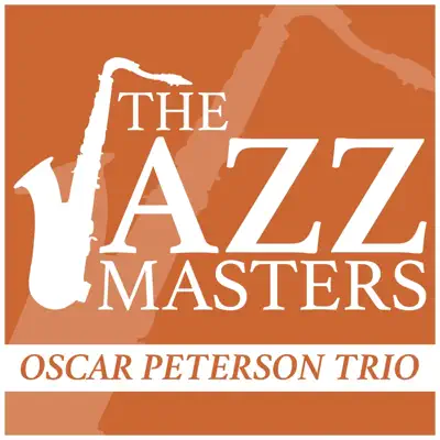 The Jazz Masters - Oscar Peterson Trio - Oscar Peterson Trio The Jazz Masters - Oscar Peterson Trio - Oscar Peterson Trio