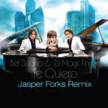Te Quiero (Jasper Forks Remix Edit) - Bel Suono & DJ Magic Finger.