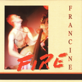 Fire + 5 - Francine