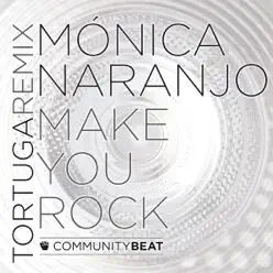 Make You Rock (Tortuga Remix) - Single - Mónica Naranjo