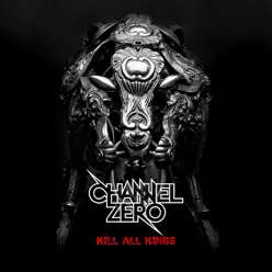 Kill All Kings - Channel Zero Kill All Kings - Channel Zero