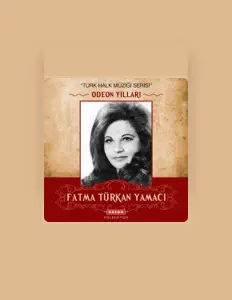 Fatma Türkan Yamacı सुनें, म्यूज़िक वीडियो देखें, बायो पढ़ें, दौरे की तारीखें और बहुत कुछ देखें!