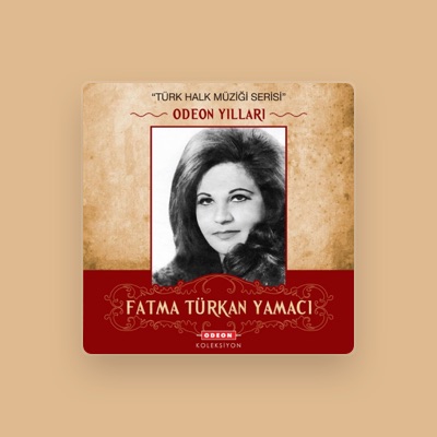 Listen to Fatma Türkan Yamacı, watch music videos, read bio, see tour dates & more!