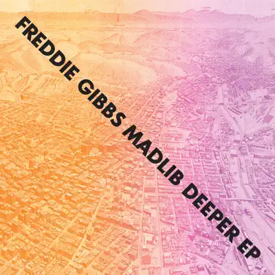 Deeper - EP - Freddie Gibbs