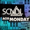 Acid Monday (feat. J-Trick) [J-Trick Remix] - SCNDL lyrics