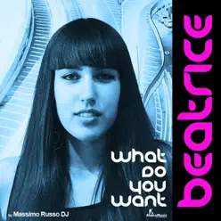 What Do You Want? - Single - Beatrice What Do You Want? - Single - Beatrice