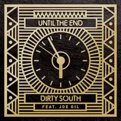 Until the End (Remixes) [feat. Joe Gil] - EP - Dirty South