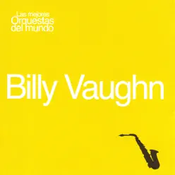Las Mejores Orquestas del Mundo, Vol.15: Billy Vaughn - Billy Vaughn Las Mejores Orquestas del Mundo, Vol.15: Billy Vaughn - Billy Vaughn