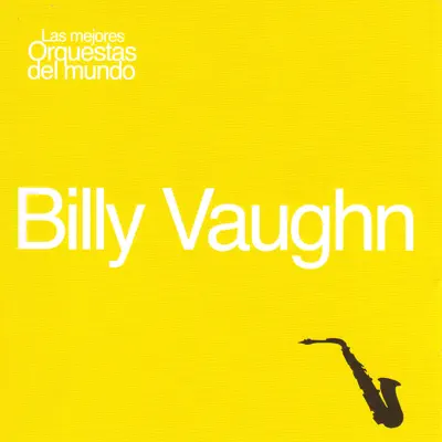 Las Mejores Orquestas del Mundo, Vol.15: Billy Vaughn - Billy Vaughn Las Mejores Orquestas del Mundo, Vol.15: Billy Vaughn - Billy Vaughn