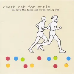 We Have the Facts and We're Voting Yes - Death Cab For Cutie