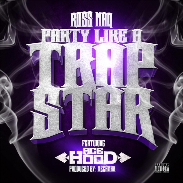 Party Like a Trap Star (feat. Ace Hood) - Single - Ross Maq