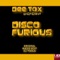 Disco Furious (Main Mix) - Dee Tox lyrics