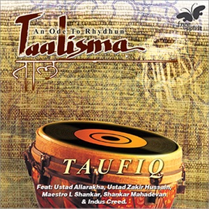 Taalisma - An Ode to Rhydhun (feat. Alla Rakha, Zakir Hussain, Shankar Mahadevan & Indus Creed)