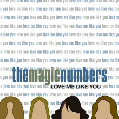 Love Me Like You - Single - The Magic Numbers