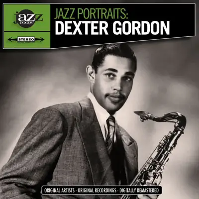 Jazz Portraits: Dexter Gordon - Digitally Remastered - Dexter Gordon Jazz Portraits: Dexter Gordon - Digitally Remastered - Dexter Gordon