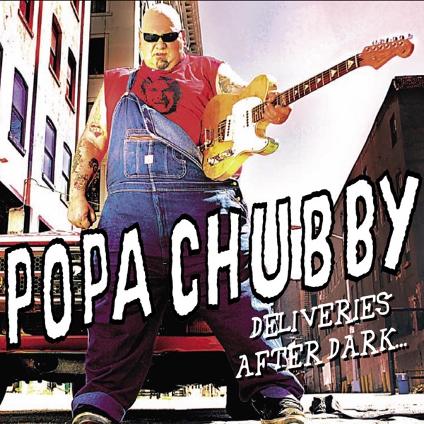 Deliveries after Dark - Popa Chubby