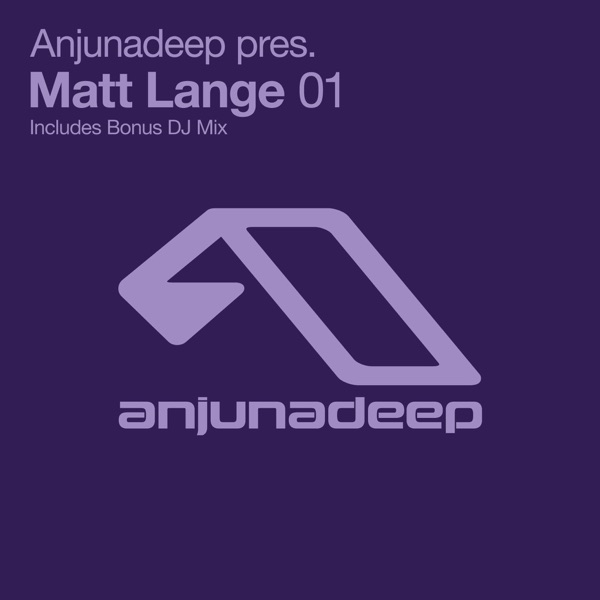 Anjunadeep Presents Matt Lange 01 - Matt Lange