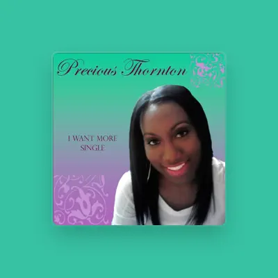 Listen to Precious Thornton, watch music videos, read bio, see tour dates & more!