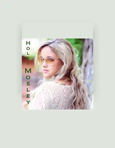 收听 Holli Mosley、观看音乐视频、阅读小传、查看巡演日期等 ！
