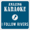 I Follow Rivers (Karaoke Version) [Originally Performed By Triggerfinger] - Amazing Karaoke