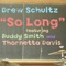 So Long (feat. Thornetta Davis & Buddy Smith) - Drew Schultz lyrics
