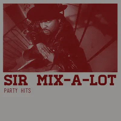 Party Hits - Sir Mix-a-Lot