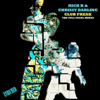 Club Freak - The Full Vocal Mixes - EP - Rich B & Chrissy Darling