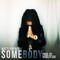 Somebody - Matti Baybee lyrics