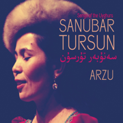 Arzu (Songs of the Uyghurs) - Sanubar Tursun