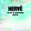 The Art of Disappearing Remixes - EP - Hervé