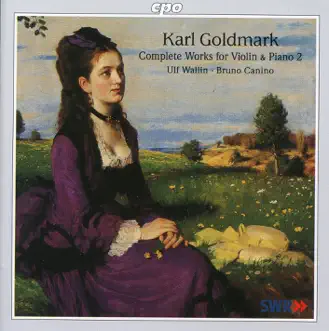 Goldmark: Complete Works for Violin & Piano, Vol. 2 by Ulf Wallin album reviews, ratings, credits