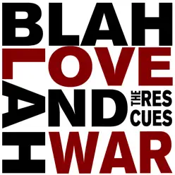 Blah Blah Love and War - The Rescues