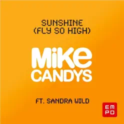 Sunshine (feat. Sandra Wild) [Fly So High] - Mike Candys