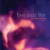 Love Pass Filter, Vol 1