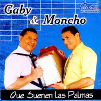 QUE SUENEN LAS PALMAS — GABY & MONCHO