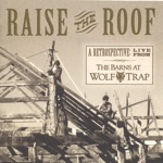 Raise the Roof - a Retrospective: Live from the Barns At Wolf Trap
