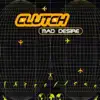 Clutch - Mad Desire (European Attack)