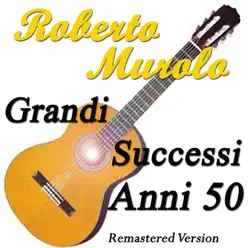 Roberto Murolo: Grandi successi Anni 50 (Remastered version) - Roberto Murolo