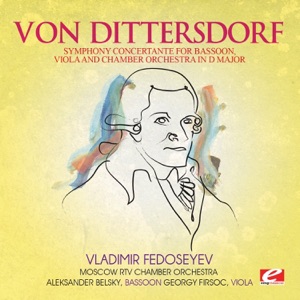 Dittersdorf: Symphony Concertante for Bassoon, Viola and Chamber Orchestra in D Major (Remastered) - EP
