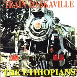 Train To Skaville - The Ethiopians Train To Skaville - The Ethiopians