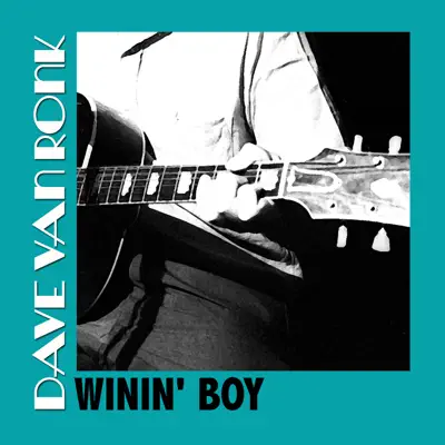 Winin' Boy - Dave Van Ronk