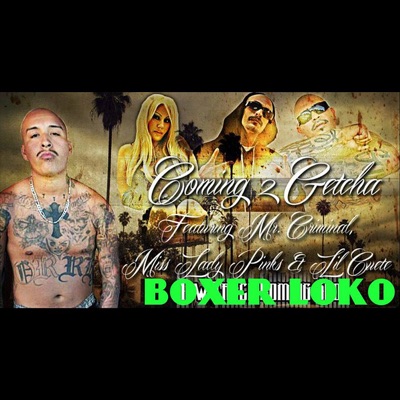 Coming 2 Getcha (feat. Lil Cuete, Mr. Criminal & Miss Lady Pinks) - Single