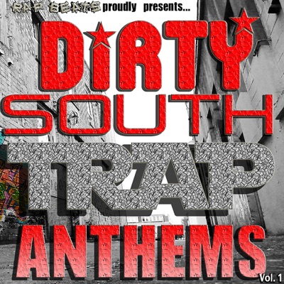 Dirty South - Hip Hop Rap Trap Anthems, Beats, and Instrumentals for Demos, Vol. 1