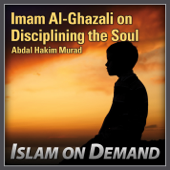 Imam Al-Ghazali on Disciplining the Soul (5 Lectures)