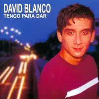 Tengo para dar (David Blanco) — David Blanco