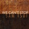 We Can't Stop - Sam Tsui lyrics