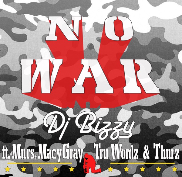 No War (feat. Tru Wordz, Thurz, Macy Gray & Murs) - Single - DJ Bizzy