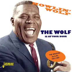 The Wolf Is At Your Door: The Singles, As, & Bs (1951-1960) - Howlin' Wolf